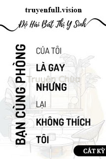 Bạn Cùng Phòng Là Gay – Độ Hải Bất Thị Y Sinh