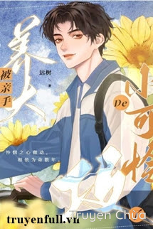 Bị Nhóc Đáng Thương Một Tay Nuôi Lớn Công Rồi