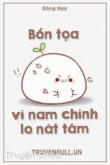 Bìa truyện: Bổn Tọa Vì Nam Chính Lo Nát Tâm