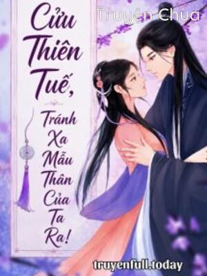 Bìa truyện: Cửu Thiên Tuế, Tránh Xa Mẫu Thân Của Ta Ra!