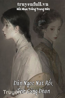 Đàn Ngọc Nát Rồi, Tình Cũng Đoạn