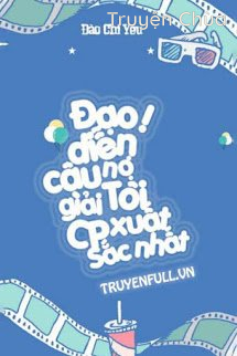Đạo Diễn! Cậu Nợ Tôi Một Giải CP Xuất Sắc Nhất