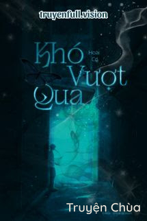 Khó Vượt Qua – Hoài Cố