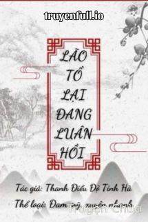 Lão Tổ Lại Đang Luân Hồi – Thanh Điểu Độ Tinh Hà