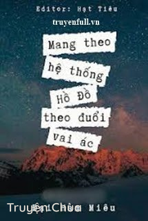 Mang Theo Hệ Thống Hồ Đồ Theo Đuổi Vai Ác