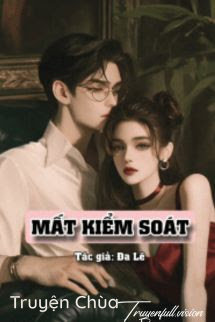 Mất Kiểm Soát – Dã Lê