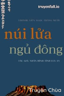 Núi Lửa Ngủ Đông – Nhân Hình Tịnh Lưu Ly