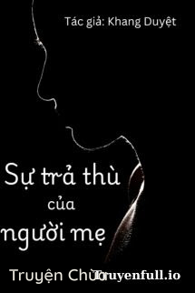 Sự Trả Thù Của Người Mẹ