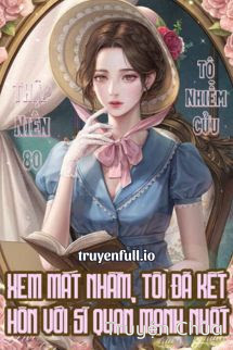 [Thập Niên 80] Xem Mắt Nhầm, Tôi Đã Kết Hôn Với Sĩ Quan Mạnh Nhất