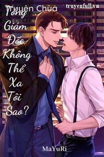 Tổng Giám Đốc Không Thể Xa Tôi Sao