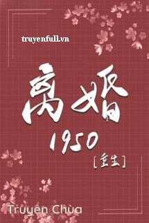 Trọng Sinh Ly Hôn 1950