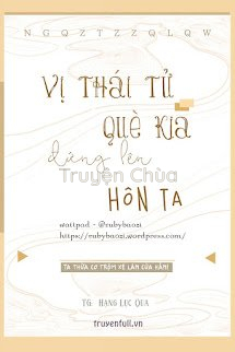 Vị Thái Tử Què Kia Đứng Lên Hôn Ta