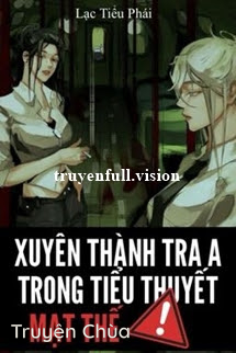 Bìa truyện: Xuyên Thành Tra A Trong Tiểu Thuyết Mạt Thế