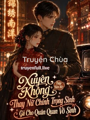 Bìa truyện: Xuyên Không Thập Niên 80: Thay Nữ Chính Trọng Sinh Gả Cho Quân Quan Vô Sinh
